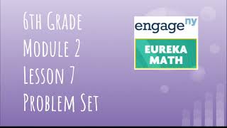 Engage NY  Eureka Math Grade 6 Module 2 Lesson 7 Problem Set [upl. by Deana]