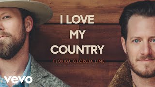 Florida Georgia Line  I Love My Country Lyric Video [upl. by Guyer]