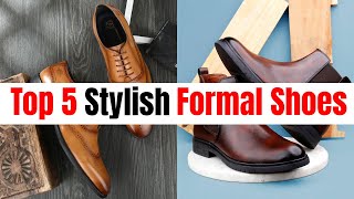 Top 5 Stylish Formal Shoes For Men 2024  BEST Mens Formal Shoes  Mens Formal Footwear 2024 [upl. by Anawt]