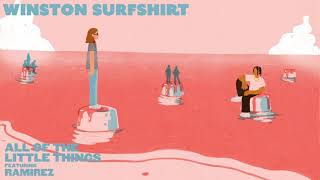 Winston Surfshirt  All Of The Little Things Feat Ramirez Official Audio [upl. by Lucy]