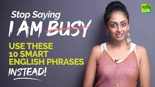 Stop Saying  I Am Busy  Learn Smart amp Better English Phrases  Advanced English Lesson  Meera [upl. by Emyaj783]