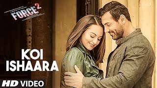 Koi Ishaara Force 2 Video Song  John Abraham Sonakshi Sinha Amaal Mallik  Armaan Malik TSeries [upl. by Hirasuna]