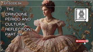 The Crinoline Period and Cultural Reflection part 24 fashionhistory history viralvideo video [upl. by Dorice]