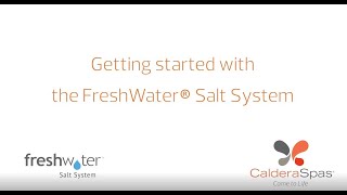 Getting Started with the FreshWater® Salt System  Caldera Spas [upl. by Holds]