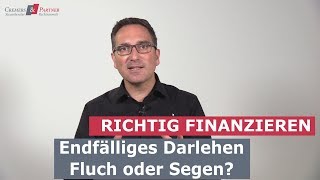 Endfälliges Darlehen  Fluch oder Segen  richtig finanzieren 006  Cremers und Partner [upl. by Radu159]