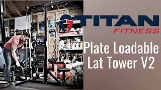 Titan Fitness Plate Loadable Lat Tower V2  Quality at Budget Price  Strongman Garage Gym Review [upl. by Ijar]