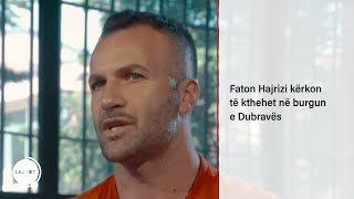 Faton Hajrizi kërkon të kthehet në burgun e Dubravës [upl. by Schuyler]