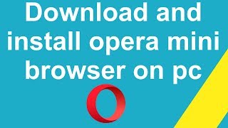 How to download and install opera mini browser on pc [upl. by Trebloc]