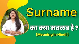 Surname meaning in hindi  surname ka matlab kya hota hai  word meaning in hindi [upl. by Airotal322]