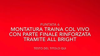 P6 Montatura traina col vivo rinforzata con nodo All Bright [upl. by Gridley]