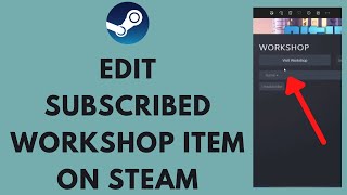 Steam  How to Find and Edit Subscribed Workshop Items on Steam 2023 [upl. by Parshall]