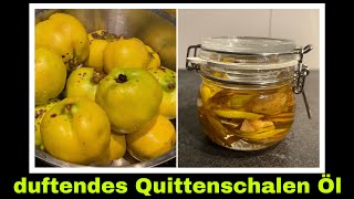 Quittenöl aus Quittenschalen  Quitten Rezept für Mazerat  Ölauszug  Selbstversorgung [upl. by Ennovahc]