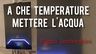 A che temperatura tenere lacqua caldaia Raggio [upl. by Ahsyia]