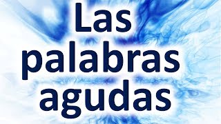 Las Palabras Agudas Ejemplos  Descripción Completa [upl. by Subir]