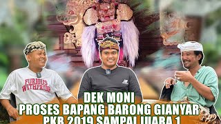 DEK MONI  BAPANG BARONG GIANYAR PKB 2019 JUARA 1 [upl. by Enawtna]