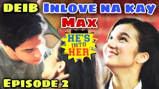 Hes Into Her EPISODE 2  DEIB NA INLOVE KAY MAX FULL EPISODE 2  ADVANCE EPISODE 2  JUNE 6 2021 [upl. by Alonso]