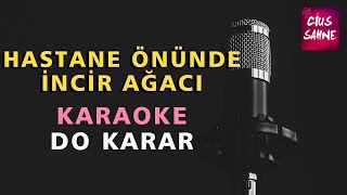 HASTANE ÖNÜNDE İNCİR AĞACI Karaoke Altyapı Türküler  Do [upl. by Eel]