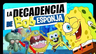 LA DECADENCIA DE BOB ESPONJA │ Del Éxito al ASCO [upl. by Leschen280]