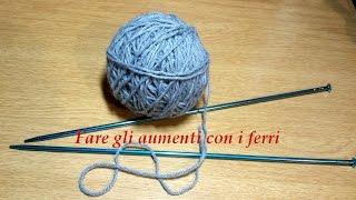 Ferri Lezione 4 Come fare gli aumenti [upl. by Beane]