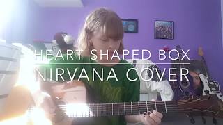 Heart Shaped Box  Nirvana Cover [upl. by Rehpotsyrhc]