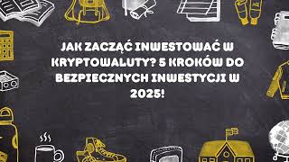 Jak zacząć inwestować w kryptowaluty 5 kroków do bezpiecznych inwestycji w 2025 [upl. by Ainez]