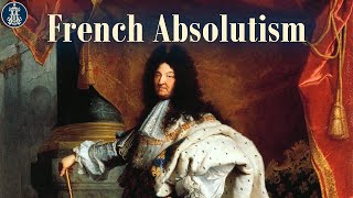 19 French Absolutism Part One [upl. by Steinman853]