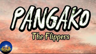 PANGAKO Lyrics song by The Flippers [upl. by Mingche228]