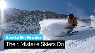 Ski Powder  The 1 Mistake BeginnerIntermediate Skiers Do [upl. by Zsa Zsa]