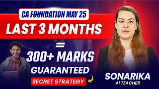 Last 3 Months300 Marks Guaranteed in CA Foundation May 25  How to Prepare CA Foundation Exam [upl. by Korman]