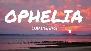 LUMINEERS  Ophelia  Lyrics [upl. by Yeo]