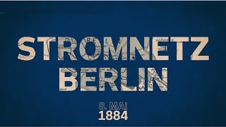 140 Jahre Strom für Berlin  Stromnetz Berlin [upl. by Janiuszck146]