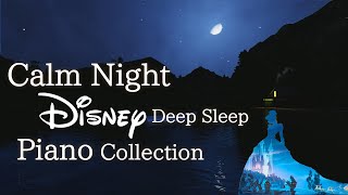 Disney Calm Night Piano Collection for Deep Sleep and SoothingNo Midroll Ads [upl. by Sheya]