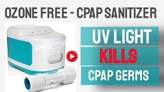 CPAP Cleaner amp Sanitizer by Lumin  NO OZONE  UV Light to Kill Germs and Pathogens [upl. by Chaudoin]