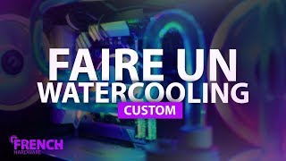 Comment Faire Un Watercooling Custom 2019 [upl. by Gnehs715]