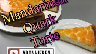 Mandarinen  Quarktorte  Rezept zum selber backen [upl. by Willard680]