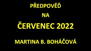 ČERVENEC 2022 MARTINA BLAŽENA BOHÁČOVÁ [upl. by Dita]