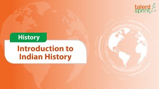 The Ancient Indian History  History  Introduction  General Awareness  TalentSprint Aptitude Prep [upl. by Shayn]