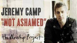 Jeremy Camp quotNot Ashamedquot [upl. by Hayimas938]