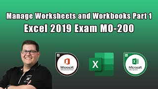 Excel 2019 Exam MO200  Manage Worksheets and Workbooks Part 1 [upl. by Ambrosia665]