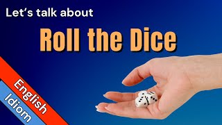 Roll the Dice Meaning  Sentence Examples and Origin [upl. by Noreen]