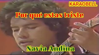 Savia Andina Por qué estas triste karaoke KB [upl. by Gahan]