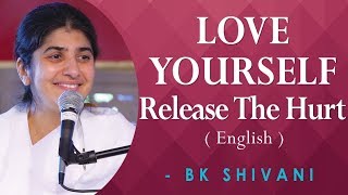 LOVE YOURSELF Release The Hurt Part 1 BK Shivani at Anubhuti Retreat Center California English [upl. by Molli]