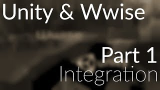 Wwise  Unity Tutorial  Part 1 Integration [upl. by Eiramanit]