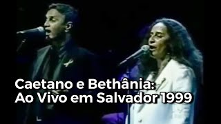 Caetano Veloso e Maria Bethânia Ao Vivo em Salvador 1999 [upl. by Nesral928]