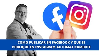 Como Publicar en Facebook y que se Publique en Instagram Automaticamente [upl. by Loni620]