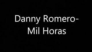 Danny RomeroMil Horas Letra [upl. by Atrim]