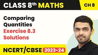 Comparing Quantities  Exercise 83 Solutions  Class 8 NCERT Maths Chapter 8 202223 [upl. by Ellecram337]