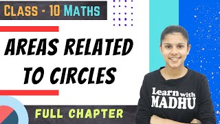 Areas Related To Circles  FULL CHAPTER Explanation  Class  10  Maths  Chapter  12  NCERT [upl. by Lerret]