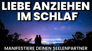 Seelenpartner anziehen  Manifestiere Liebe Gesetz der Anziehung Meditation Hypnose Einschlafen [upl. by Cindra122]