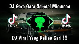 DJ GARA GARA SEBOTOL MINUMAN VIRAL TIK TOK TERBARU 2024 YANG KALIAN CARI [upl. by Kahler]